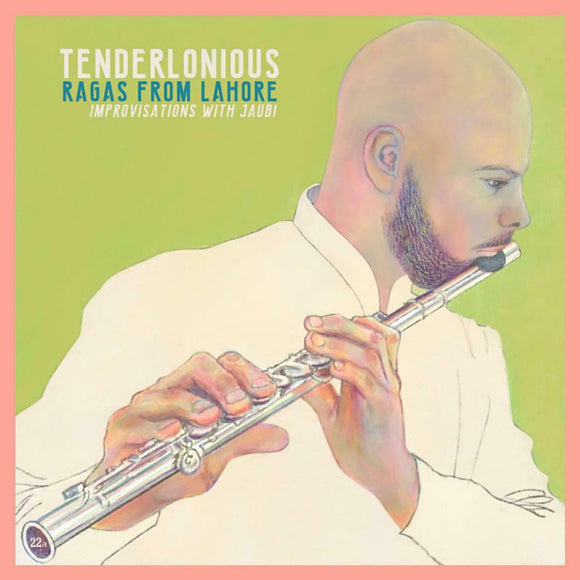 Tenderlonious - Ragas from Lahore - Improvisations with Jaubi [CD]