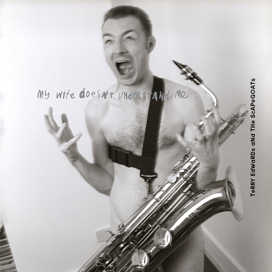 Terry Edwards And The Scapegoats - My Wife Doesn’t Understand Me