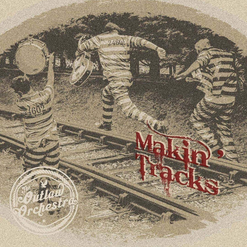 The Outlaw Orchestra – Makin’ Tracks