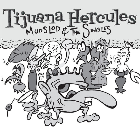 Tijuana Hercules - Mudslod And The Singles (US Ltd Stock Indie Exclusive WHITE VINYL)