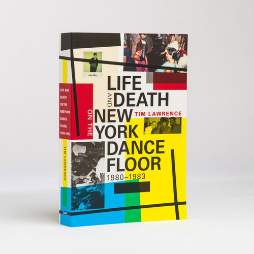Tim Lawrence - Life And Death On The New York Dancefloor 1980-83