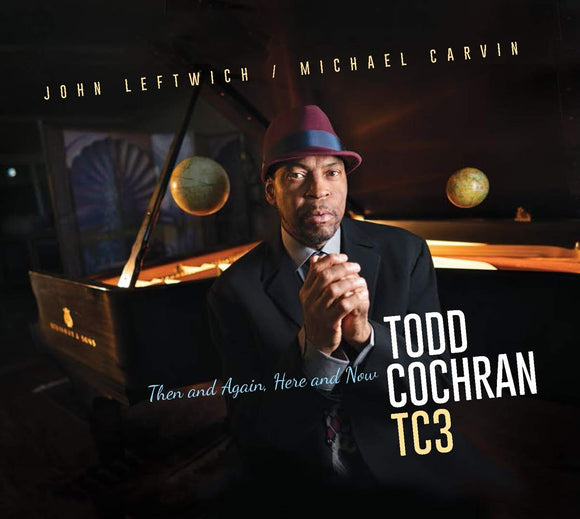 Todd Cochran - Then and Again, Here and Now