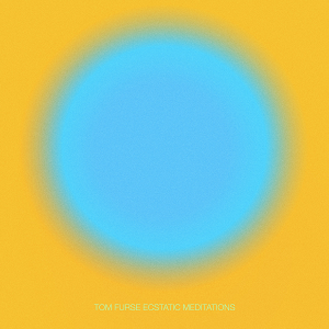Tom Furse - Ecstatic Meditations