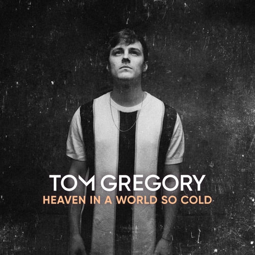 Tom Gregory - Heaven In A World So Cold