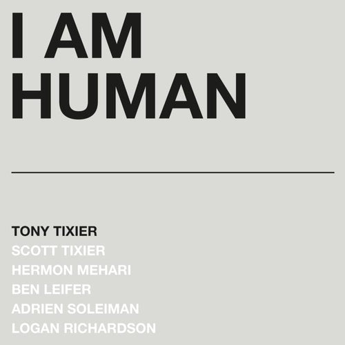 Tony Tixier - I Am Human