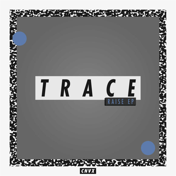 Trace - Raise EP (ONE PER PERSON)
