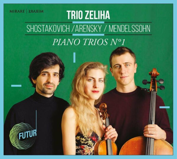 Trio Zeliha - Shostakovich / Arensky / Mendelssohn: Piano Trios No 1