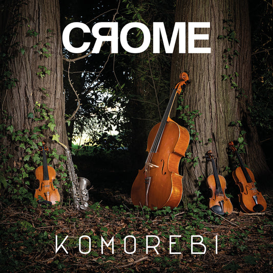 CROME - Komorebi