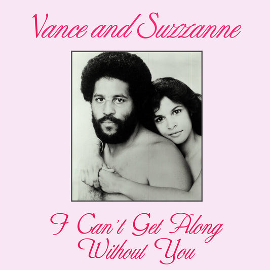 VANCE AND SUZZANNE - I CAN'T GET ALONG WITHOUT YOU