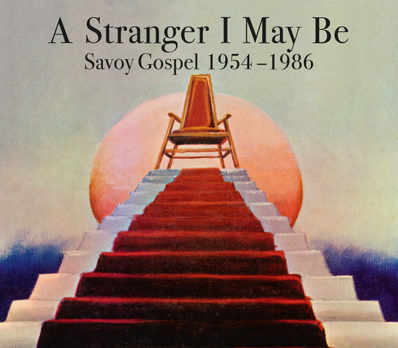 VARIOUS ARTISTS- A STRANGER I MAY BE SAVOY GOSPEL 1954 - 1986 [CD]