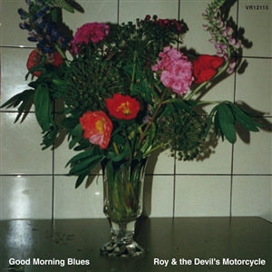 Roy & The Devil's Motorcycle - Good Morning Blues [LP]