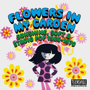Various - Flowers In My Garden (Sunshine, Soft & Studio Pop 1966-1970)