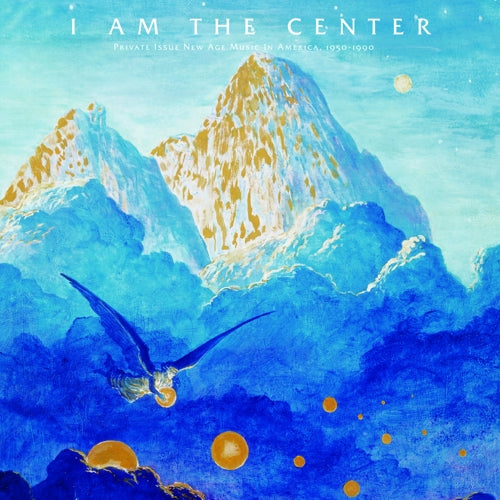 Various Artists - I Am The Center Private Issue New Age In America, 1950-1990 [3LP BOX SET]