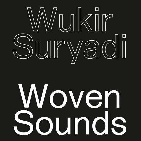 WUKIR SURYADI - WOVEN SOUNDS