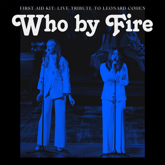 FIRST AID KIT - Who by Fire - Live Tribute to Leonard Cohen [CD]