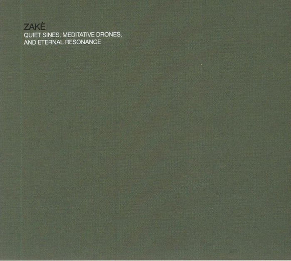 ZAKE - Quiet Sines Meditative Drones & Eternal Resonance