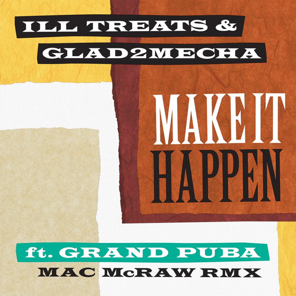 Ill Treats & Glad2Mecha - Make It Happen (feat. Grand Puba) Mac McRaw Remix