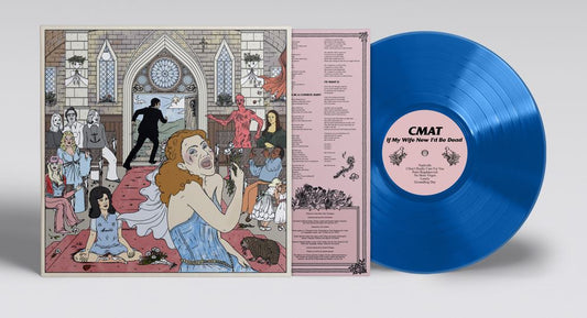 CMAT – IF MY WIFE NEW I’D BE DEAD [BLUE VINYL]