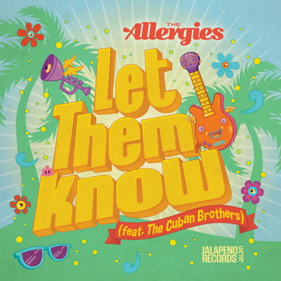 The Allergies - Let Them Know (feat Cuban Brothers)