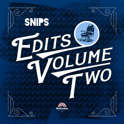 Snips - Edits Vol 2