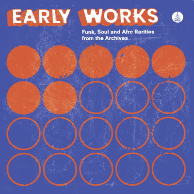 Various Artists - 'Early Works: Funk, Soul & Afro Rarities from the Archives'