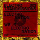 Electro Nation - Electro Transmissions 003 - We R Electro Nation EP