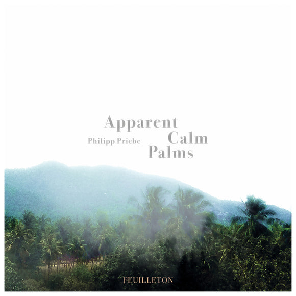 Philipp Priebe - Apparent Calm Palms (2LP)