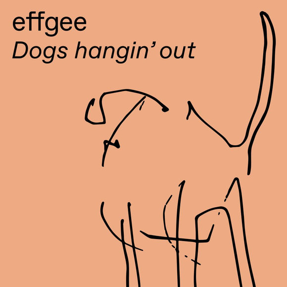 effgee - Dogs hangin’ out (180 g)