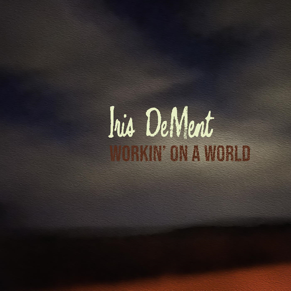 Iris DeMent - Workin' On A World [CD]