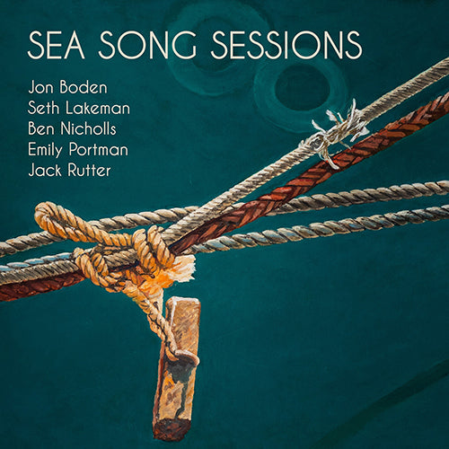 Jon Boden, Seth Lakeman, Ben Nicholls, Emily Portman, Jack Rutter - Sea Song Sessions