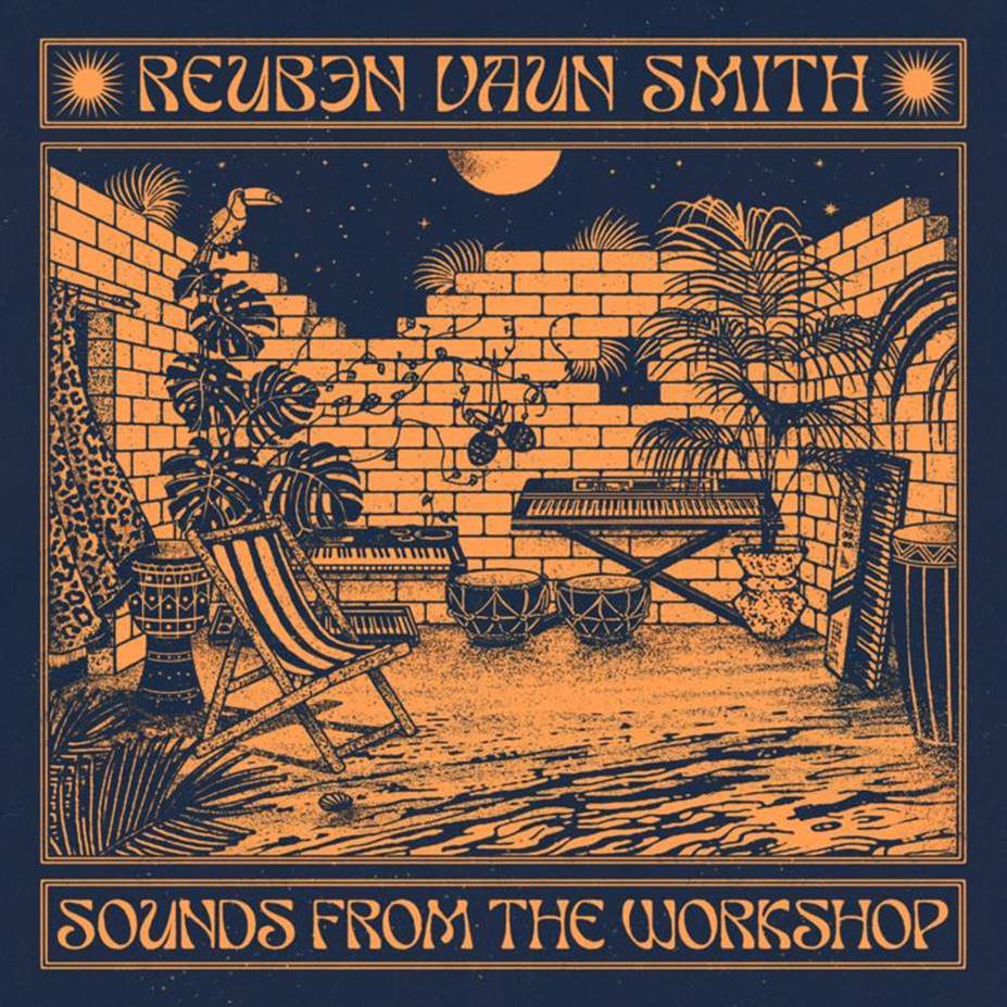 REUBEN VAUN SMITH - SOUNDS FROM THE WORKSHOP
