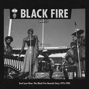 Various - Soul Love Now: The Black Fire Records Story 1975-1993 (Repress)
