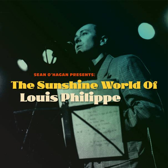 LOUIS PHILIPPE - SEAN O’HAGAN PRESENTS: THE SUNSHINE WORLD OF LOUIS PHILIPPE [CD]