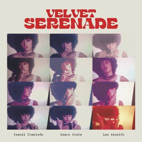 PASCAL COMELADE/LEE RANALDO/RAMON PRATS - VELVET SERENADE [CD]