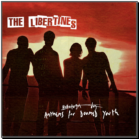 LIBERTINES - Anthems For Doomed Youth
