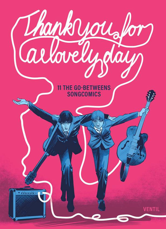 THANK YOU FOR A LOVELY DAY 11 THE GO-BETWEENS SONG COMICS - EDITED BY GUNTHER BUSKIES & JONAS ENGELMANN [Book]