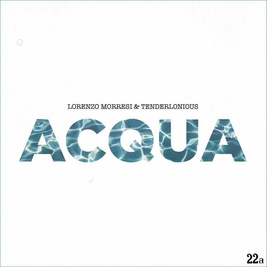 LORENZO MORRESI & TENDERLONIOUS - ACQUA
