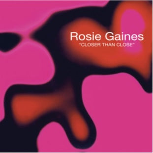 ROSIE GAINES - CLOSER THAN CLOSE