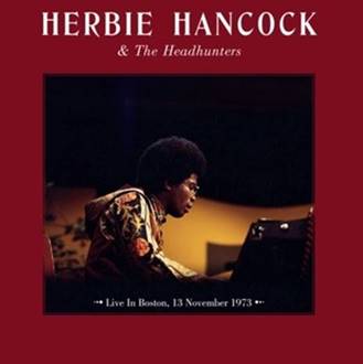 Herbie Hancock And The Headhunters – Live In Boston, 13 November 1973