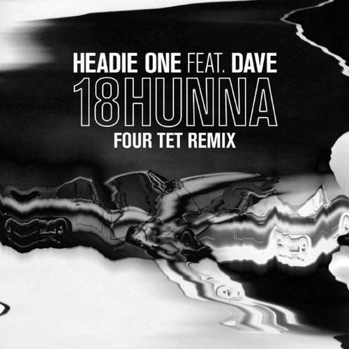 Headie One Feat Dave – 18 Hunna (Four Tet Remix)