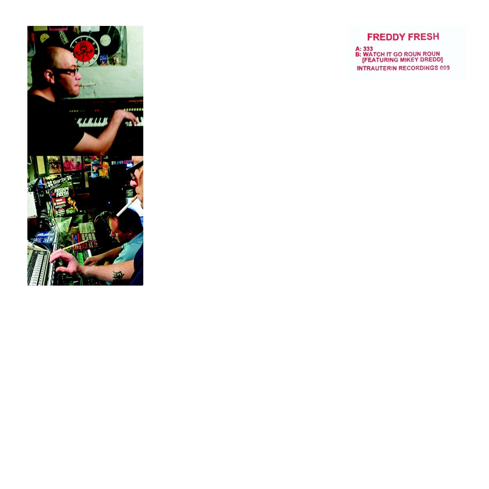 Freddy Fresh - 333 / Watch It Go Roun Roun [ft Mikey Dredd]