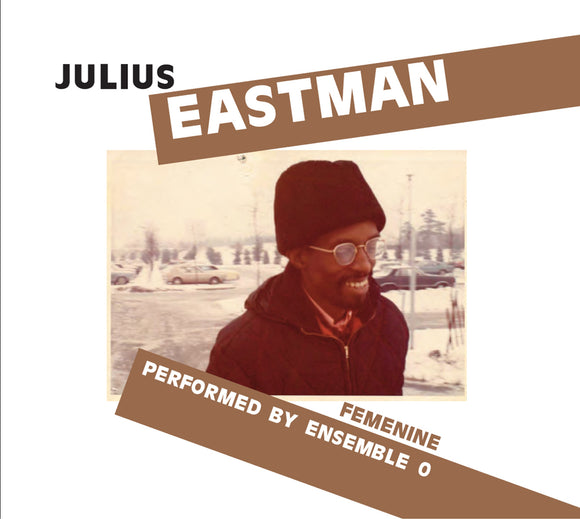 Julius Eastman  –  Femenine (Performed By Ensemble 0)