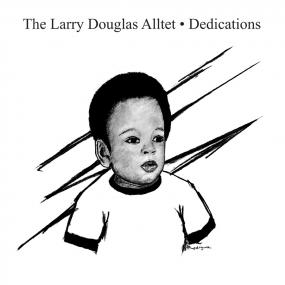 THE LARRY DOUGLAS ALLTET - DEDICATIONS