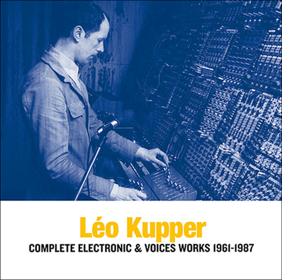 Leo Kupper - Complete Electronic & Voices Works 1961-1987