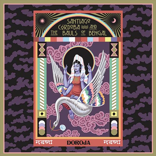 Santiago Cordoba & The Bauls of Bengal - Doroja