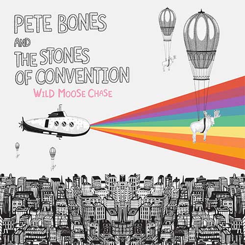 Pete Bones And The Stones Of Convention - Wild Moose Chase