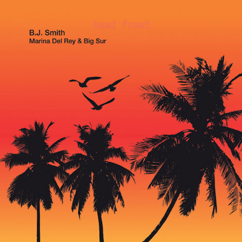 B.J. Smith - Marina Del Rey & Big Sur