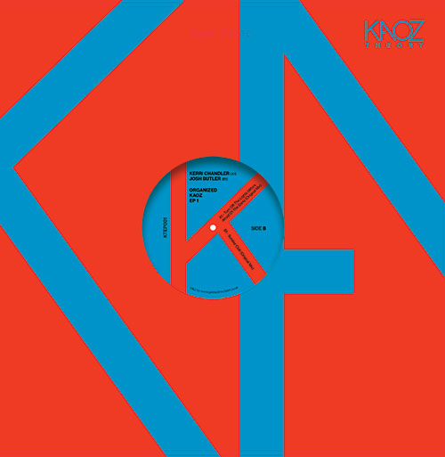 Kerri Chandler / Josh Butler - Organized Kaoz EP 1