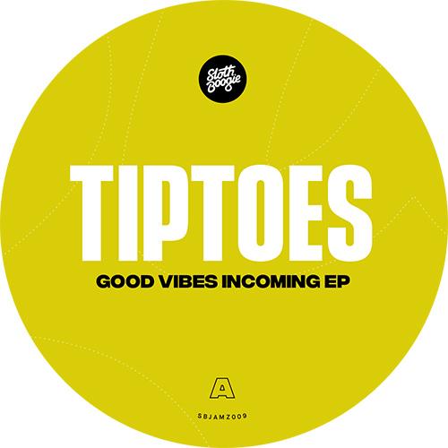 Tiptoes - Good Vibes Incoming EP