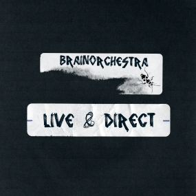 BRAINORCHESTRA - LIVE AND DIRECT